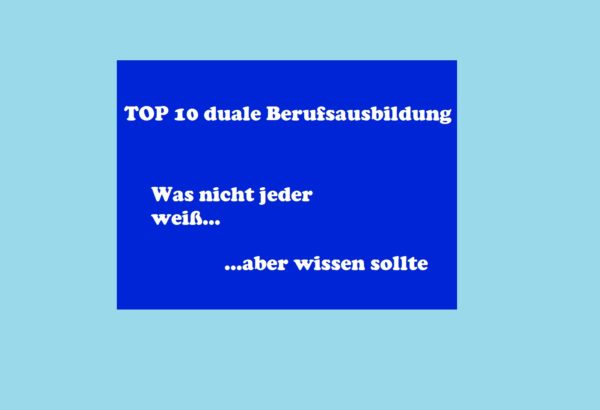 10 Punkte, Die Jeder über Die Duale Berufsausbildung Wissen Sollte!